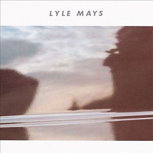 Lyle_Mays_-_Lyle_Mays_(1986) Lyle_Mays_-_Lyle_Mays_(1986)